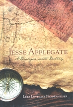 Jesse Applegate: A Dialogue with Destiny, by Leta Lovelace Neiderheiser