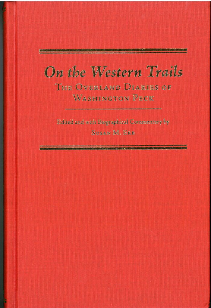 On The Western Trails: The Overland Diaries Of Washington Peck, Edited ...