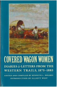 Covered Wagon Women: Diaries & Letters from the Western Trails 1875-1883, Vol. 10, edited by Kenneth L. Holmes