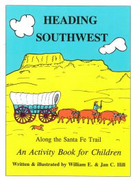 Heading Southwest: Along the Santa Fe Trail (An Activity Book for Children), by William E. Hill and Jan C. Hill