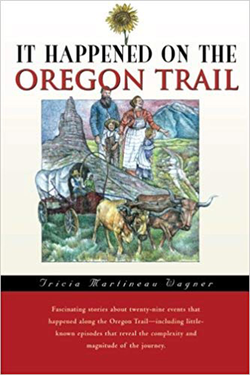 It Happened on the Oregon Trail, by Tricia Martineau Wagner - OCTA