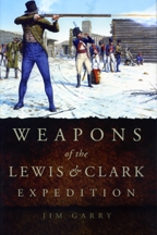 Weapons of Lewis and Clark Expedition, by Jim Garry