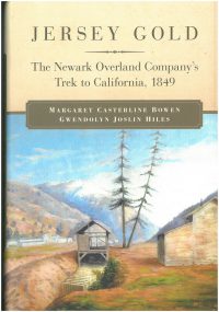 Jersey Gold: The Newark Overland Company's Trek to California, 1849, by Gwendolyn Joslin Hiles and Margaret Casterline Bowen